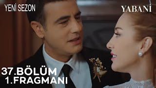 Yabani 37Bölüm Fragman  YENİ SEZON [upl. by Ydnagrub]