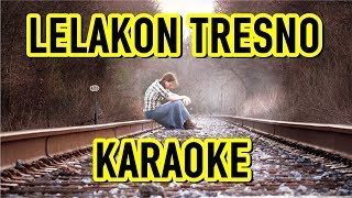 LELAKON TRESNO  KARAOKE [upl. by Gewirtz]