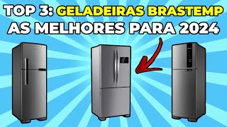 TOP 3 Melhores Geladeiras Brastemp 2024 Menor Preço Intermediária e Completa [upl. by Araihc]