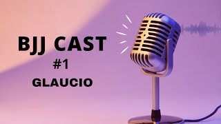 BJJ CAST 1 GLAUCIO FERRINE [upl. by Manley]