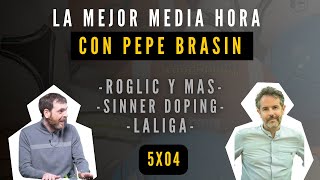 LA MEJOR MEDIA HORA CON PEPE BRASÍN EXHIBICIÓN DE ROGLIC PALO A MAS DOPAJE DE SINNER Y LA LIGA [upl. by Boylston]