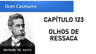 Dom Casmurro  Capítulo 123 Olhos de Ressaca [upl. by Lladnarc829]