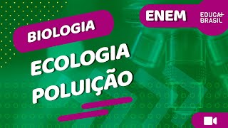 BIOLOGIA – Ecologia – Poluição ENEM [upl. by Veleda]