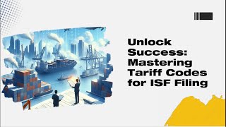 Unlock Success Mastering Tariff Codes for ISF Filing [upl. by Selmner]