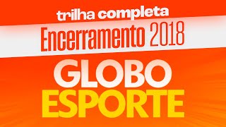 Trilha sonora de encerramento do GLOBO ESPORTE 2018 [upl. by Waly]