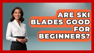 Are Ski Blades Good For Beginners  The Winter Sport Xpert [upl. by Renferd356]