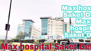 Max hospital Saket Delhi  Max hospital Saket Delhi [upl. by Eide]