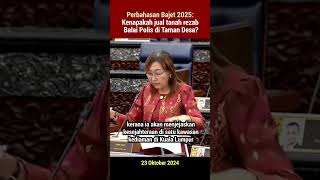 Perbahasan Bajet 2025 Kenapakah jual tanah rezab balai polis di Taman Desa [upl. by Banebrudge]