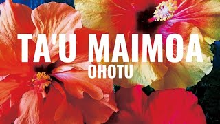 Tau maimoa  Ohotu Lyrics [upl. by Annairam154]