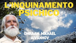 LInquinamento psichico Omraam Mikhaël Aïvanhov [upl. by Annaid70]