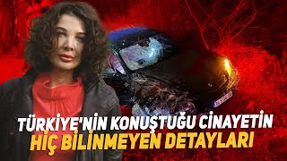 Türkiyenin Konuştuğu Cinayetin Hiç Bilinmeyen Detayları [upl. by Guglielma]