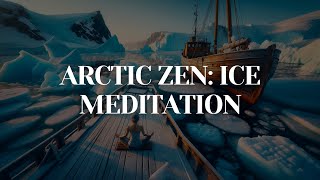 Glacial Stillness Meditation in the Arctic [upl. by Yesnikcm452]