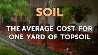 The Average Cost for One Yard of Topsoil [upl. by Esinrahs74]