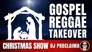 GOSPEL REGGAE  Christmas special  Gospel Reggae Takeover  DJ Proclaima [upl. by Cila699]