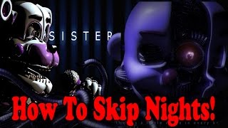 How To Skip Nights And Unlock Everything in Five Nights At Freddys Sister Location Cheat [upl. by Sandon594]