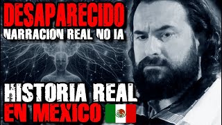 LA DESAPARICION MAS MISTERIOSA EN MEXICO historia real NO IA NARRACION [upl. by Yerg]