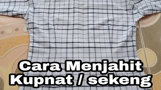 Menjahit Kupnat  Sekeng Yang Baik Pada Baju Wanita  Tips Menjahit Bagi Pemula [upl. by Tomlinson103]