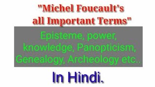 Michel Foucaults Term as Episteme Power Knowledge Panoticism Genealogy Archeology etc in Hindi [upl. by Nylidnarb616]