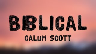 Biblical  Calum Scott With Lyric 🐛 [upl. by Hershel184]