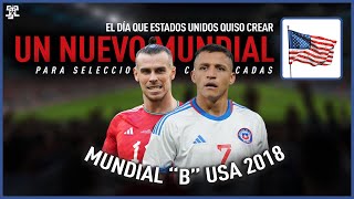 El DÍA que ESTADOS UNIDOS intento CREAR un NUEVO MUNDIAL para SELECCIONES NO CLASIFICADAS [upl. by Naliorf]