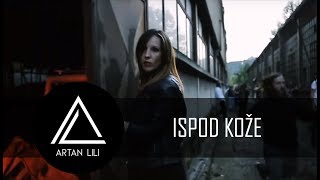 Artan Lili  Ispod kože [upl. by Raynata]