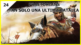 Praetorians   24ª Misión Fin  Tan Solo Una Ultima Batalla  Gameplay En Español [upl. by Cunningham]