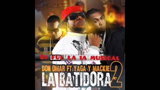 Don Omar ft Yaga amp Mackie  La Batidora 2 Old School Remix by Dj Ful la IA Musical [upl. by Gnohc]