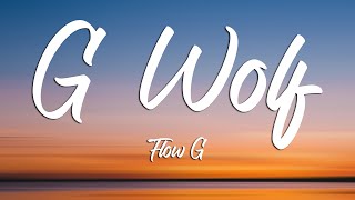 G WOLF  Flow G Lyrics [upl. by Hintze]