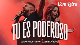 Tu És Poderoso  Lukas Agustinho e Gabriela Rocha Com Letra [upl. by Madda790]