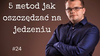 5 metod jak oszczędzać na jedzeniu 24 [upl. by Eustis266]