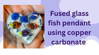 Fused glass fish pendant using copper carbonate [upl. by Hewie478]