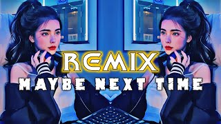 Dj Maybe Next Time  Jamie Miller Remix Slow [upl. by Ashmead]