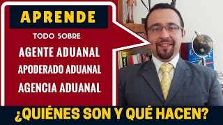 ¿Qué es un Agente Aduanal Apoderado Aduanal y Agencia Aduanal [upl. by Anelram]