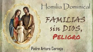 Familias sin Dios Peligro Padre Arturo Cornejo [upl. by Tristas]