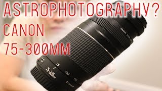 Canon 75300mm Astrophotography REVIEW [upl. by Assirolc]