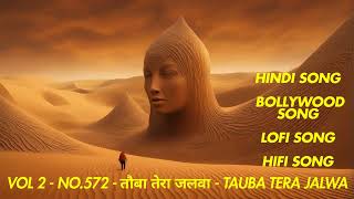 Vol 2572  तौबा तेरा जलवा  Tauba Tera Jalwa  Hindi Love Song Romantic Song Lofi Song  Hifi Song [upl. by Aisila]