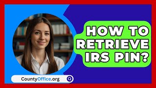 How To Retrieve IRS PIN  CountyOfficeorg [upl. by Gran761]