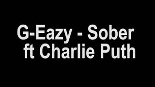 GEazy  Sober Lyrics ft Charlie Puth [upl. by Nenerb]