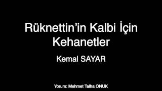 Kemal SAYAR  Rüknettinin Kalbi İçin Kehanetler Şiir [upl. by Yrol115]