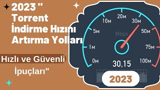 2023 quotTorrent İndirme Hızını Artırma Yolları  Hızlı ve Güvenli İpuçlarıquot torrent [upl. by Hsirk]