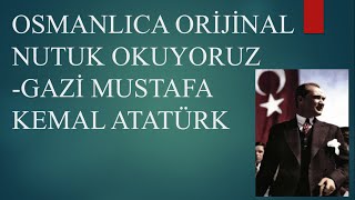 Osmanlıca Orijinal Nutuk Okuyoruz Gazi Mustafa Kemal ATATÜRK [upl. by Hgielsel785]