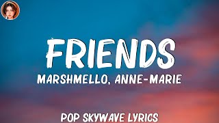 Marshmello AnneMarie  FRIENDS Lyrics  Lukas Graham Ed SheeranMix Lyrrics [upl. by Crysta]