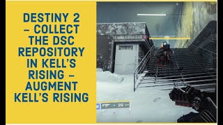 DESTINY 2  COLLECT THE DSC REPOSITORY IN KELLS RISING  AUGMENT KELLS RISING [upl. by Behrens450]