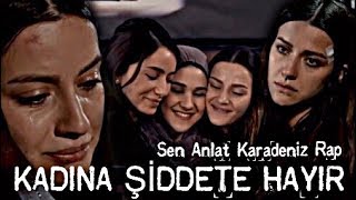 Sen Anlat Karadeniz  Kadına Şiddete Hayır  SAK Rap  Klip [upl. by Sral]