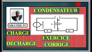 EXERCICE CORRIGE CHARGE ET DECHARGE DUN CONDENSATEUR TERMINALE S [upl. by Abram704]