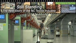 Still Standing  The Real Story of the NC Textile Industry  FULL DOCUMENTARY [upl. by Byrne]