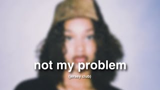 not my problem Jersey Club fazobeats [upl. by Daffodil]