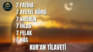 7 Fatiha 7 Ayetel Kürsi 7 Kafirun 7 İhlas 7 Felak 7 Nas Suresi Kuran Tilaveti [upl. by Iren]