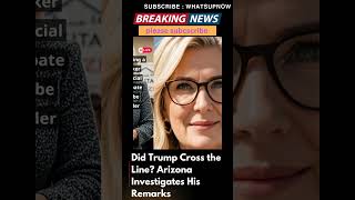 Did Trump Cross the Line Arizona Investigates His Remarkswhatsupnowk7l TrumpControversy [upl. by Rennoc]