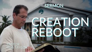 SERMON CREATION REBOOT Pastor Rob Taylor 110324 [upl. by Latham]